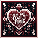 We're not exactly just friends